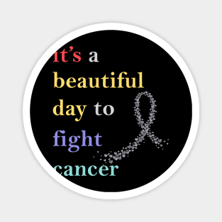 it's a beautiful day to fight cancer Magnet